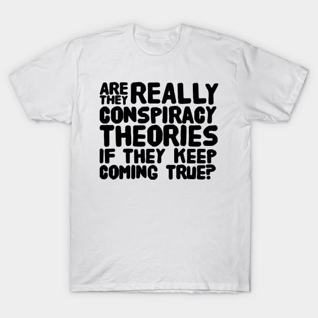 Conspiracy Theories T-Shirt by Stacks